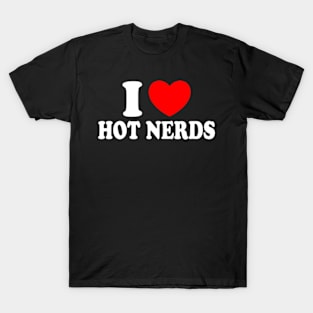 I Love Hot Nerds T-Shirt